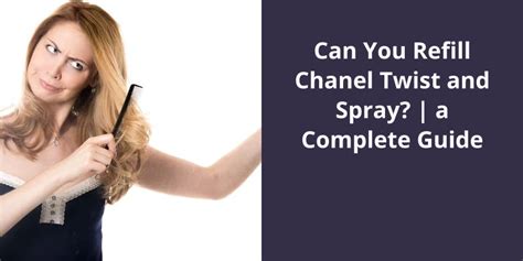 opening chanel refillable spray bottle|Chanel twist and spray.